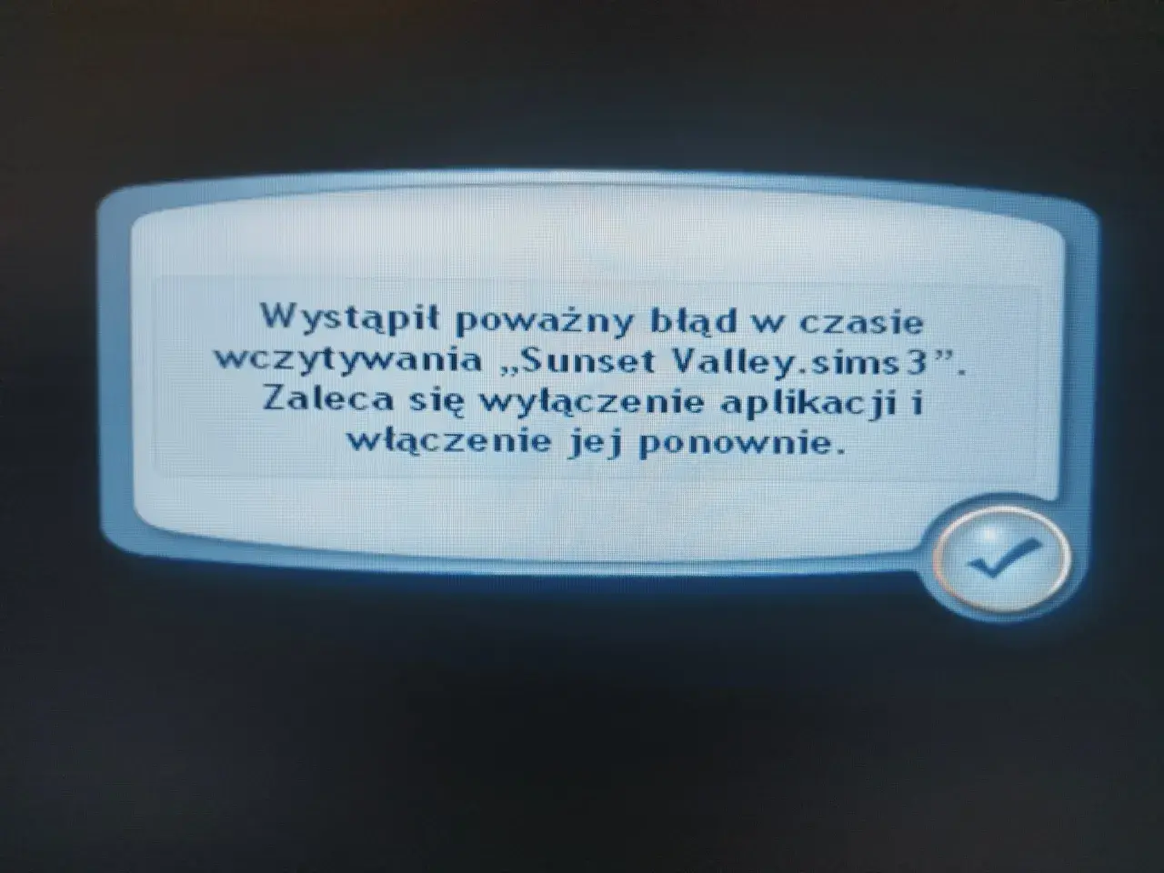 Komunikat błędu w grze The Sims 3: "Wystąpił poważny błąd w czasie wczytywania „Sunset Valley.sims3”. Zaleca się wyłączenie aplikacji i włączenie jej ponownie.